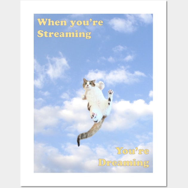 Streaming and Dreaming - Stickers and More! Wall Art by ellawatchestv_